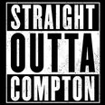 Straight Outta Compton.
